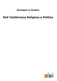 Enlarge image Cover: Dell?Intolleranza Religiosa e Politica - Outlook Verlag