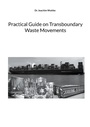 Cover: Practical Guide on Transboundary Waste Movements - Books on Demand