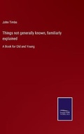 Cover: Things not generally known, familiarly explained - Salzwasser-Verlag
