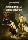 Cover: Zwei blutige Erl&ouml;ser - Dionysos und Christus - EDITION digital