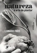 Cover: Natureza: a arte de plantar - Cepe editora