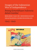 Cover: Images of the Indonesian War of Independence, 1945-1949/Perang Kemerdekaan Indonesia dalam Gambar - Leiden University Press