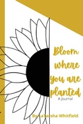Cover: Bloom Where You Are Planted - Lulu.com