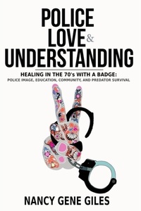 Abbildung von: Police, Love, & Understanding: Healing in the '70s with a Badge - Accidental Deputy, Inc.