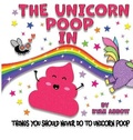 Cover: The Unicorn Poop In Things You Should Never Do To Unicorn Poop - Rayor Publishing