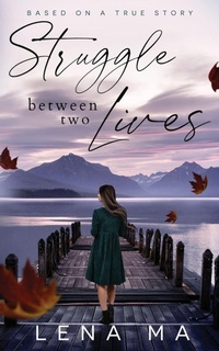 Enlarge image Cover: Struggle Between Two Lives - Lena Ma