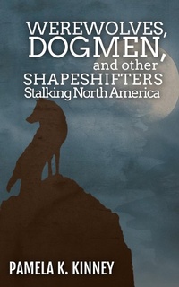 Abbildung von: Werewolves, Dogmen, and Other Shapeshifters Stalking North America - DreamPunk Press