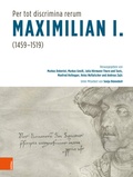 Cover: "Per tot discrimina rerum" - Maximilian I. (1459-1519) - B&ouml;hlau