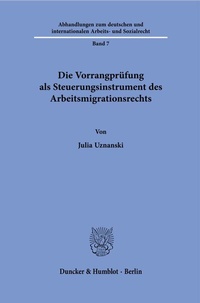 Abbildung von: Die Vorrangprüfung als Steuerungsinstrument des Arbeitsmigrationsrechts. - Duncker & Humblot