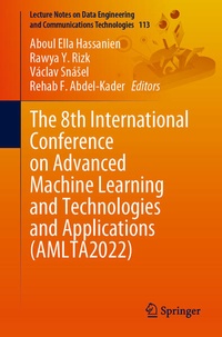 Enlarge image Cover: The 8th International Conference on Advanced Machine Learning and Technologies and Applications (AMLTA2022) - Springer