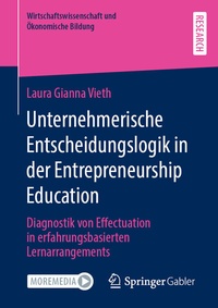 Abbildung von: Unternehmerische Entscheidungslogik in der Entrepreneurship Education - Springer Gabler