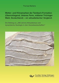 Abbildung von: Wetter- und Klimamarken der Tambach-Formation (Oberrotliegend, Unteres Perm, mittlerer Thüringer Wald, Deutschland) &#x2013; ein aktualistischer Vergleich - Cuvillier Verlag