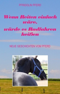 Abbildung von: Wenn Reiten einfach wäre, würde es Radfahren heißen - BoD - Books on Demand