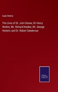 Cover: The Lives of Dr. John Donne, Sir Henry Wotton, Mr. Richard Hooker, Mr. George Herbert, and Dr. Robert Sanderson - Salzwasser-Verlag