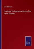 Cover: Chapters of the Biographical History of the French Academy - Salzwasser-Verlag