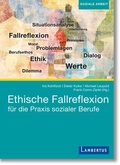 Cover: Ethische Fallreflexion f&uuml;r die Praxis sozialer Berufe - Lambertus