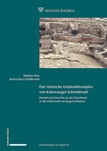 Cover: Der r&ouml;mische Geb&auml;udekomplex von Kaiseraugst-Schmidmatt - Schwabe Verlagsgruppe AG Schwabe Verlag