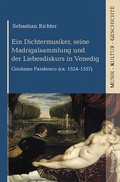 Cover: Ein Dichtermusiker, seine Madrigalsammlung und der Liebesdiskurs in Venedig - K&ouml;nigshausen & Neumann