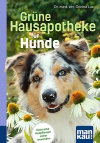 Bild vergrößern Bild: Grüne Hausapotheke für Hunde. Kompakt-Ratgeber - Mankau Verlag