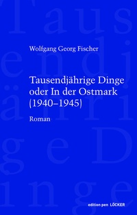 Abbildung von: Tausendjährige Dinge oder In der Ostmark - Löcker Verlag