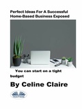 Cover: Perfect Ideas For A Successful Home-Based Business Exposed - Tektime