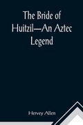 Cover: The Bride of Huitzil-An Aztec Legend - ALPHA EDITION