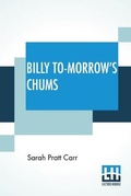 Cover: Billy To-Morrow's Chums - Lector House