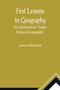 Cover: First Lessons In Geography Or, Introduction to "Youth's Manual of Geography" - ALPHA EDITION