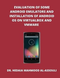 Abbildung von: Evaluation of Some Android Emulators and Installation of Android OS on Virtualbox and VMware - Dr. Hedaia Mahmood Al-Assouli