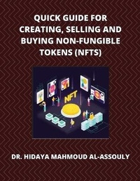 Abbildung von: Quick Guide for Creating, Selling and Buying Non-Fungible Tokens (NFTs) - Dr. Hidaia Mahmood Alassouli