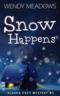 Cover: Snow Happens (Alaska Cozy Mystery, #3) - Majestic Owl Publishing LLC