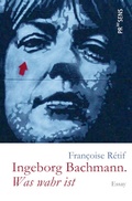 Cover: Ingeborg Bachmann. &raquo;Was wahr ist&laquo; - Praesens Verlag