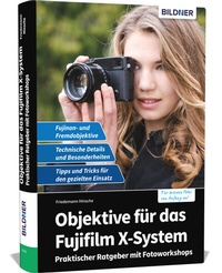 Abbildung von: Objektive für das Fujifilm X-System - BILDNER Verlag