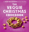 Cover: The Veggie Christmas Cookbook - HarperCollins