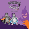 Cover: Biscuit and Gravy Learn About Fire Safety - Shaun C Tyson