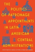 Cover: The Politics of Patronage Appointments in Latin American Central Administrations - University of Pittsburgh Press