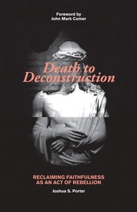 Enlarge image Cover: Death to Deconstruction - Kregel Publications,U.S.