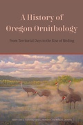 Cover: A History of Oregon Ornithology - Oregon State University