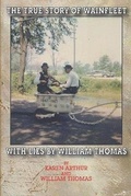 Cover: The True Story of Wainfleet With Lies by William Thomas - Karen Arthur
