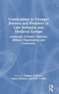 Cover: Continuation or Change? Borders and Frontiers in Late Antiquity and Medieval Europe - Routledge