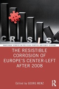 Cover: The Resistible Corrosion of Europe's Center-Left After 2008 - Routledge