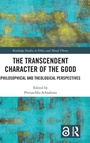 Cover: The Transcendent Character of the Good - Routledge