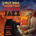 Cover: How Jelly Roll Morton Invented Jazz - Square Fish