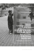 Cover: Occupation and Communism in Eastern European Museums - Bloomsbury Academic