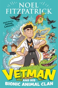 Enlarge image Cover: Vetman and his Bionic Animal Clan - Hodder Children's Books