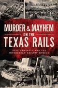 Cover: Murder & Mayhem on the Texas Rails - History Press