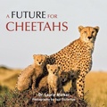 Cover: A Future for Cheetahs - Partridge Publishing Africa