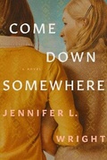 Cover: Come Down Somewhere - Tyndale House Publishers