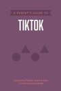 Cover: Parent's Guide to TikTok, A - Tyndale House Publishers