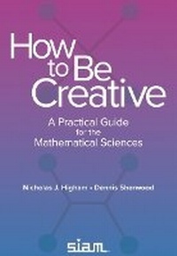 Enlarge image Cover: How to Be Creative - Society for Industrial & Applied Mathematics,U.S.